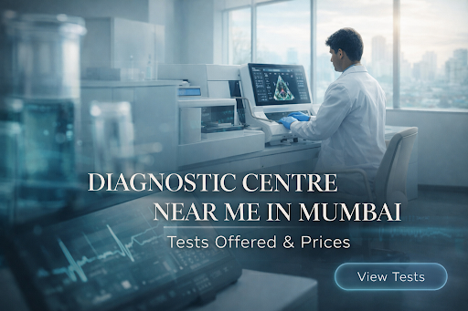 Diagnostic Centre Near Me in Mumbai